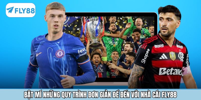 Bật mí những quy trình đơn giản để đến với nhà cái Fly88