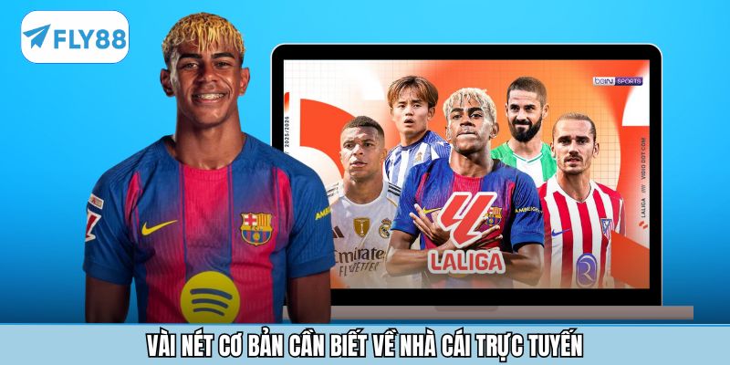 Vài nét cơ bản cần biết về nhà cái trực tuyến