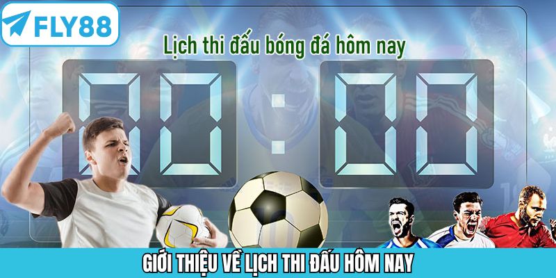 Đôi nét về chuyên mục lịch thi đấu hàng ngày tại Fly88