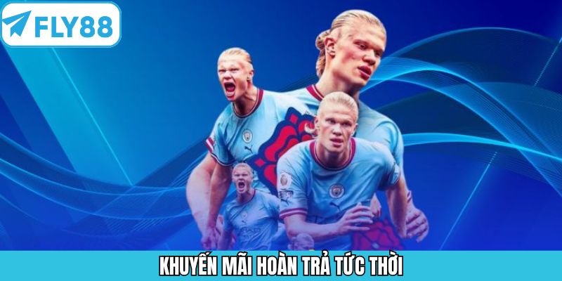 Hoàn Trả Tức Thời – Sự Kiện Ưu Đãi Đỉnh Cao Tại Fly88