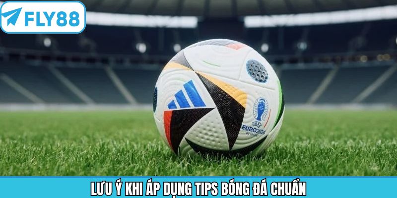Lưu ý khi áp dụng các chiến thuật cá cược