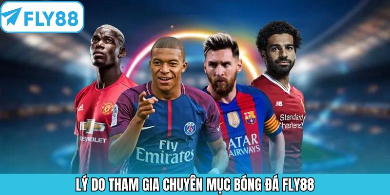 Ưu điểm khi hội viên lựa chọn bóng đá Fly88