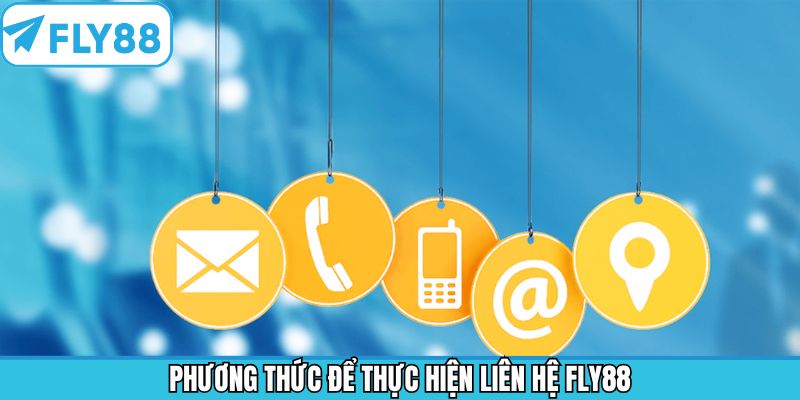 Các cách liên hệ Fly88 chính thức cho người chơi tham khảo