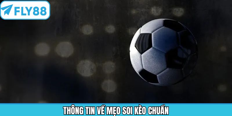 Khái quát thông tin về mẹo soi kèo chuẩn
