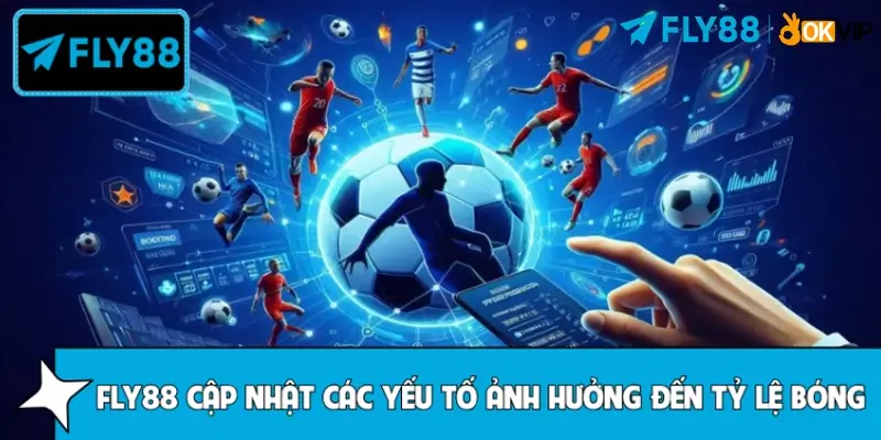 Các yếu tố ảnh hưởng đến tỷ lệ bóng hiện nay