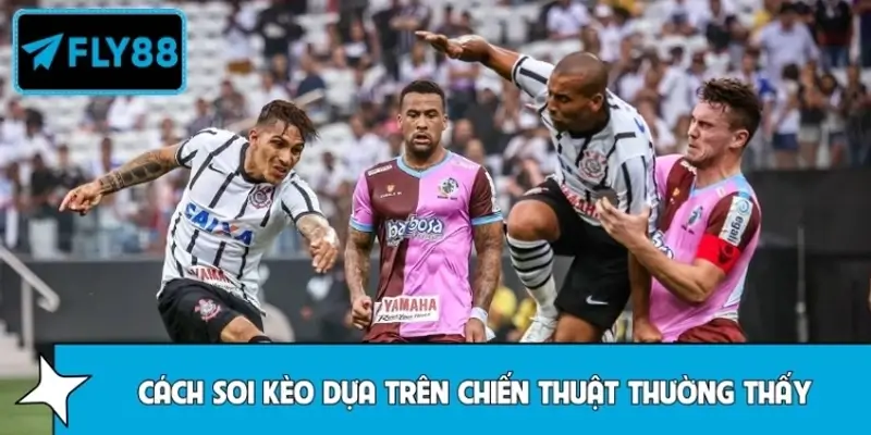 Cách soi kèo dựa trên chiến thuật thường thấy của Corinthians