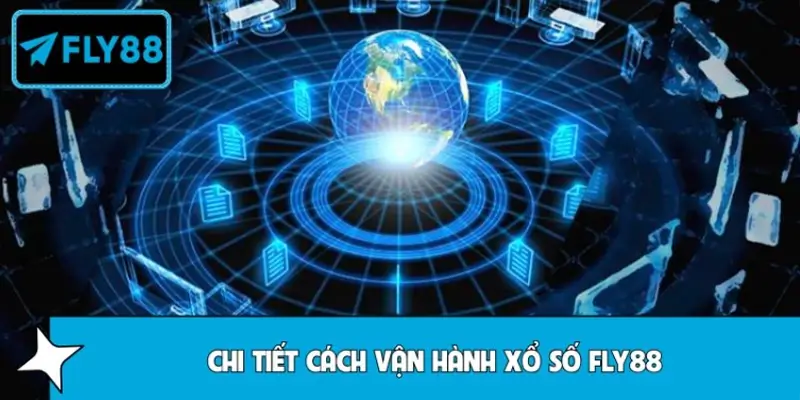 Chi tiết cách vận hành xổ số FLY88