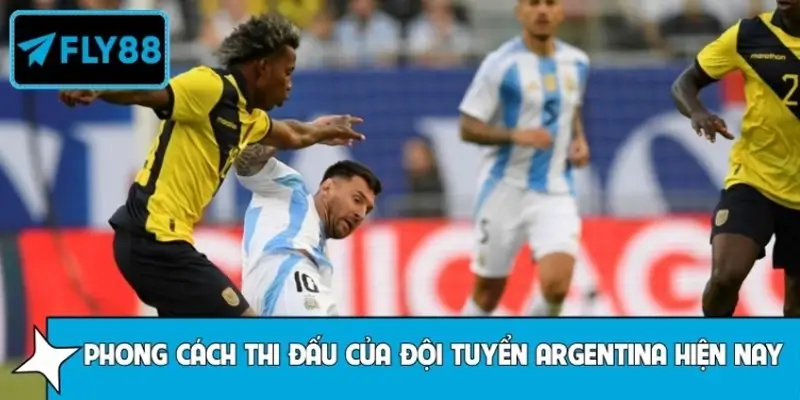 Đánh giá phong cách thi đấu của đội tuyển Argentina hiện nay