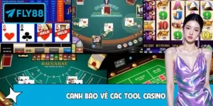 FLY88 Cảnh Báo Về Các Tool Casino Lan Truyền Trên Mạng