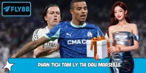FLY88 Phân Tích Tâm Lý Thi Đấu Marseille Ở Các Trận Derby