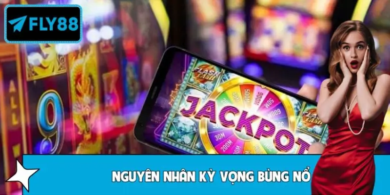 Giải mã nguyên nhân khiến kỳ vọng bùng nổ khi chơi slot