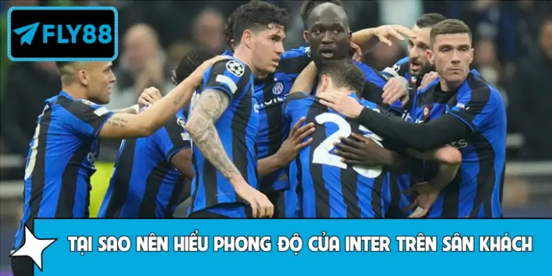 Hiểu đúng phong độ sân khách của Inter Milan quan trọng không?