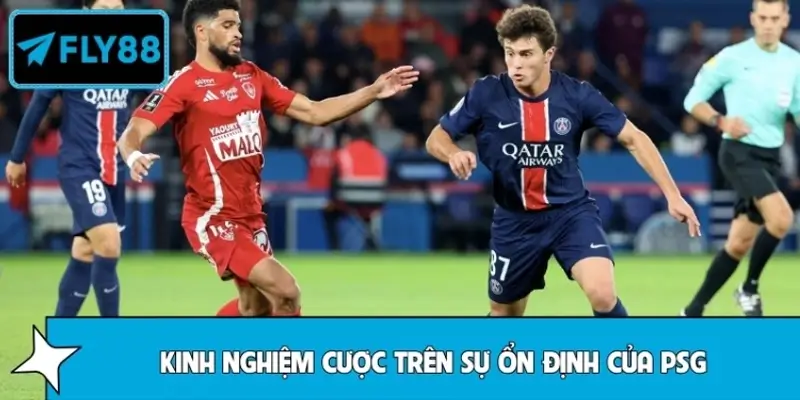 Kinh nghiệm đặt cược dựa trên sự ổn định của Paris Saint-Germain