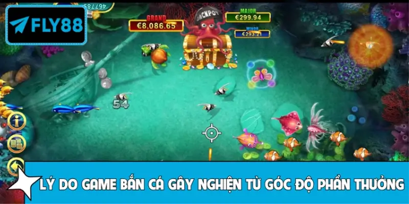 Lý do game bắn cá dễ gây nghiện từ góc độ phần thưởng