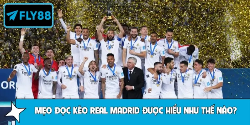 Mẹo đọc kèo Real Madrid là gì?