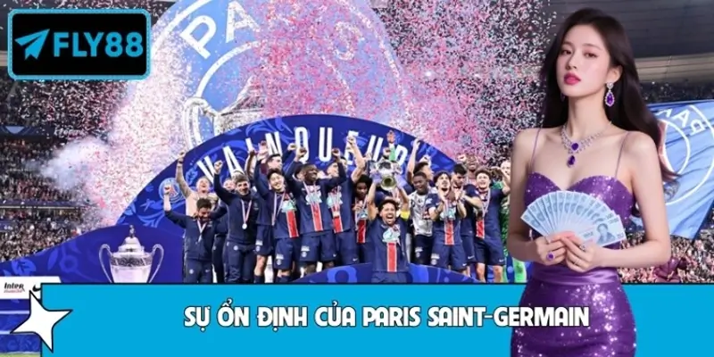 Mẹo Theo Dõi Sự Ổn Định Của Paris Saint-Germain Từ FLY88