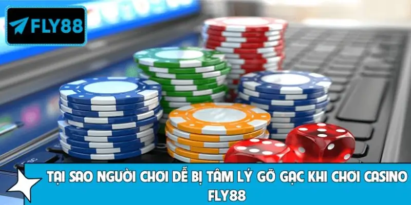 Nguyên nhân khiến người chơi dễ bị tâm lý gỡ gạc