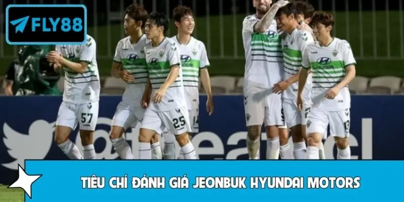 Những tiêu chí đánh giá sự ổn định của Jeonbuk Hyundai Motors