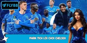 Phân Tích Lối Chơi Chelsea - Bản Sắc The Blues Cực Hot