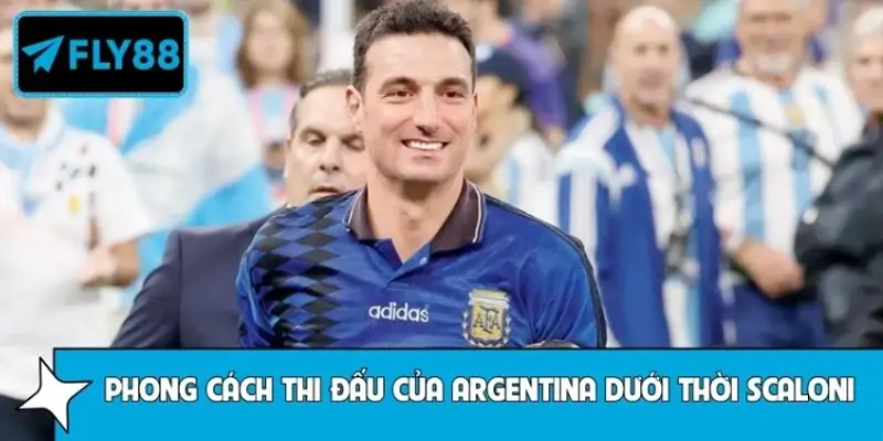 Phong cách thi đấu của đội tuyển Argentina dưới thời Scaloni