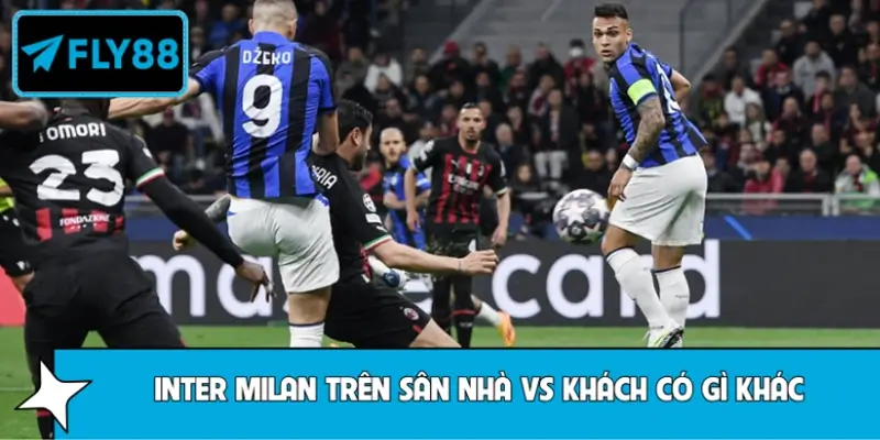 So sánh phong độ sân khách và sân nhà của Inter