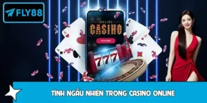 Tính ngẫu nhiên trong casino online tại FLY88 có gì đặc biệt