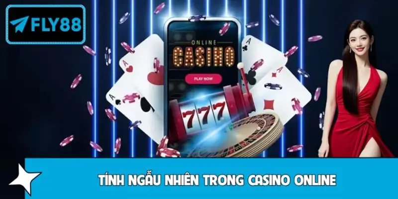 Tính ngẫu nhiên trong casino online tại FLY88 có gì đặc biệt