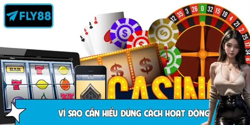 Vì sao cần hiểu đúng cách hoạt động của casino trực tuyến?