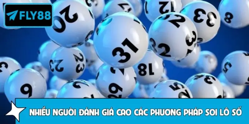 Vì sao nhiều người đánh giá cao các phương pháp soi lô số?