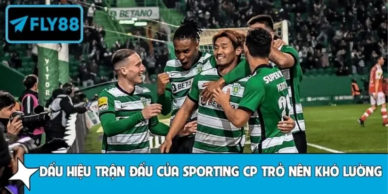 Dấu hiệu khiến trận đấu của Sporting CP trở nên khó lường