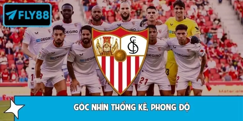 Góc nhìn thống kê, phong độ: Theo Sevilla cần chú ý điều gì?