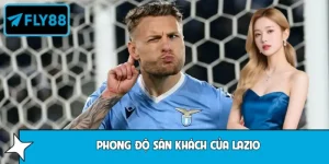 Hiểu Đúng Phong Độ Sân Khách Của Lazio Để Dự Đoán Chuẩn Fly88
