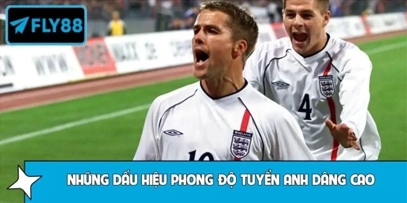 Những dấu hiệu cho thấy phong độ đội tuyển Anh dâng cao