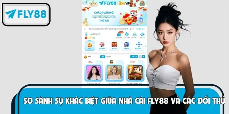 So sánh sự khác biệt giữa nhà cái FLY88 và các đối thủ